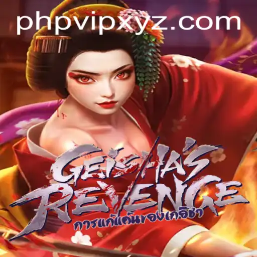 The Enigmatic World of GeishasRevenge and the Intriguing Realm of PHPVIP